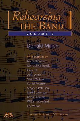 Rehearsing the Band, Volume 2 - Miller, Donald K