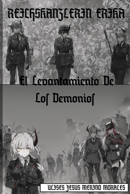 Reichskanzlerin Erika: El levantamiento de los demonios - Merino Morales, Ulises Jesus