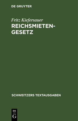 Reichsmietengesetz: Textausgabe Mit Einleitung Und Sachverzeichnis - Kiefersauer, Fritz