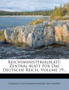 Reichsministerialblatt: Zentral-Blatt Fur Das Deutsche Reich, Volume 19...