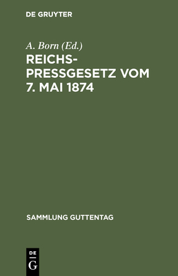 Reichspregesetz vom 7. Mai 1874 - Born, A (Editor)