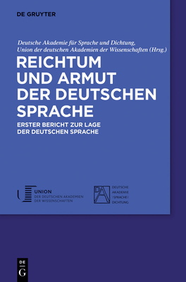 Reichtum und Armut der deutschen Sprache - Deutsche Akademie F?r Sprache Und Dichtung (Editor), and Union Der Deutschen Akademien Der Wissenschaften (Editor), and Eichinger, Ludwig (Contributions by)