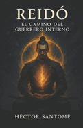 ReidO: El Camino del Guerrero Interno