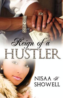 Reign of a Hustler - Showell, Nisaa A