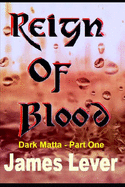 Reign of Blood: Dark Matta (Part 1)