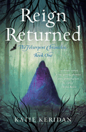 Reign Returned: The Felserpent Chronicles