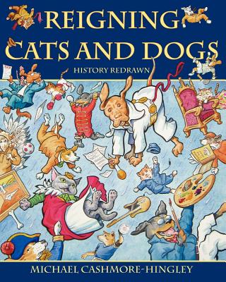 Reigning Cats and Dogs: History redrawn - Cashmore-Hingley, Michael