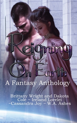 Reigning on Earth - Lorelei, Ireland, and Joy, Cassandra, and Ashes, W a