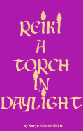 Reiki a Torch in Daylight: A Guide for Healing
