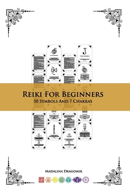 Reiki For Beginners: 50 Symbols And 7 Chakras - Dragomir, Madalina