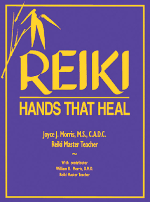 Reiki: Hands That Heal - Morris, Joyce J, M.S., C.A.D.C., and Morris, William R
