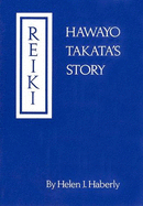 Reiki: Hawayo Takata's Story - Haberly, Helen J