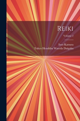 Reiki; Volume 2 - Waseda Daigaku, Tokyo Henshbu, and Katsura, Isoo