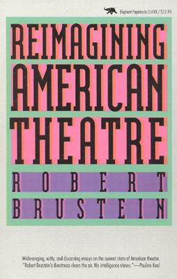 Reimagining American Theatre - Brustein, Robert