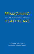 Reimagining Healthcare: Through a Gender Lens