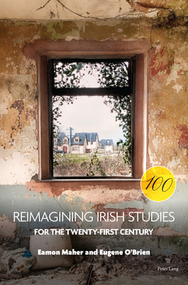 Reimagining Irish Studies for the Twenty-First Century - Maher, Eamon (Editor), and O'Brien, Eugene (Editor)