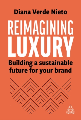 Reimagining Luxury: Building a Sustainable Future for your Brand - Nieto, Diana Verde