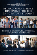 Reimagining School Discipline for the 21st Century Student: Engaging Students,Practitioners, and Community Members