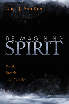 Reimagining Spirit - Kim, Grace Ji-Sun