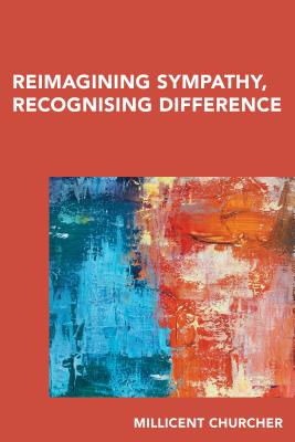 Reimagining Sympathy, Recognizing Difference: Insights from Adam Smith - Churcher, Millicent