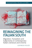 Reimagining the Italian South: Migration, Translation and Subjectivity in Contemporary Italian Literature and Cinema