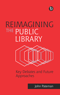 Reimagining the Public Library: Key Debates and Future Approaches