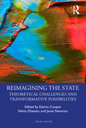 Reimagining the State: Theoretical Challenges and Transformative Possibilities