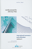 Reimbursement for Attorney's Fees: A Comparative Study of the Laws of Switzerland, Germany, France, England and the United States of America; International Arbitration Rules and the United Nations Convention on Contracts for the International Sale of...