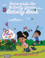 Reina Visits the Butterfly Garden - Activity Book: Learn All about Butterflies in a Fun Way with This 5-In-1 Workbook!