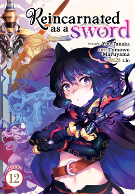 Reincarnated as a Sword (Manga) Vol. 12 - Tanaka, Yuu, and Llo (Contributions by)