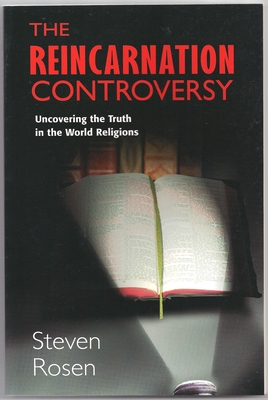 Reincarnation Controversy: Uncovering the Truth in the World Religions - Rosen, Steven