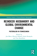 Reindeer Husbandry and Global Environmental Change: Pastoralism in Fennoscandia