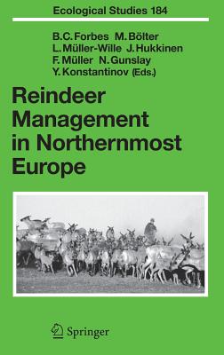 Reindeer Management in Northernmost Europe: Linking Practical and Scientific Knowledge in Social-Ecological Systems - Forbes, Bruce C (Editor), and Blter, Manfred (Editor), and Mller-Wille, Ludger (Editor)