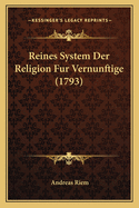 Reines System Der Religion Fur Vernunftige (1793)