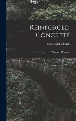 Reinforced Concrete: A Manual of Practice - McCullough, Ernest