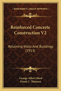 Reinforced Concrete Construction V2: Retaining Walls and Buildings (1913)