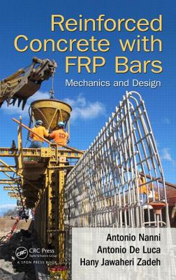 Reinforced Concrete with FRP Bars: Mechanics and Design - Nanni, Antonio, and De Luca, Antonio, and Jawaheri Zadeh, Hany