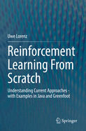 Reinforcement Learning From Scratch: Understanding Current Approaches - with Examples in Java and Greenfoot
