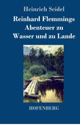 Reinhard Flemmings Abenteuer zu Wasser und zu Lande