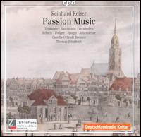 Reinhard Keiser: Passion Music - Capella Orlandi Bremen; Doerthe Maria Sandmann (soprano); Eeva Tenkanen (soprano); Julian Podger (tenor);...