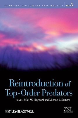 Reintroduction of Top-Order Predators - Hayward, Matt W (Editor), and Somers, Michael (Editor)