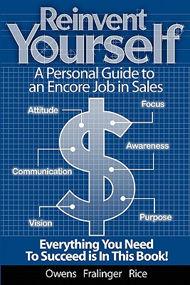 Reinvent Yourself: A Personal Guide to an Encore Job in Sales: Live a Productive Life with Financial Success - Fralinger, and Rice, and Owens