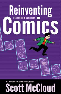 Reinventing Comics: The Evolution of an Art Form - McCloud, Scott
