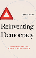Reinventing Democracy: Improving British political governance