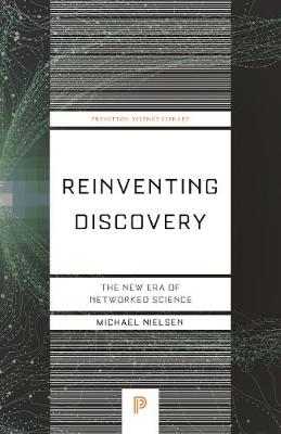 Reinventing Discovery: The New Era of Networked Science - Nielsen, Michael