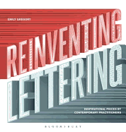 Reinventing Lettering: Inspirational Pieces by Contemporary Practitioners