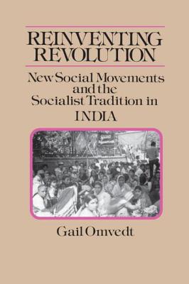 Reinventing Revolution: New Social Movements and the Socialist Tradition in India - Omvedt, Gail