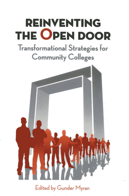 Reinventing the Open Door: Transformational Strategies for Community Colleges - Myran, Gunder (Editor)