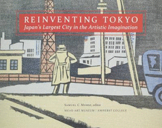 Reinventing Tokyo: Japan's Largest City in the Artistic Imagination