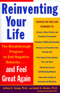 Reinventing Your Life: How to Break Free from Negative Life Patterns and Feel Good Again